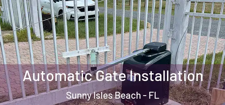 Automatic Gate Installation Sunny Isles Beach - FL
