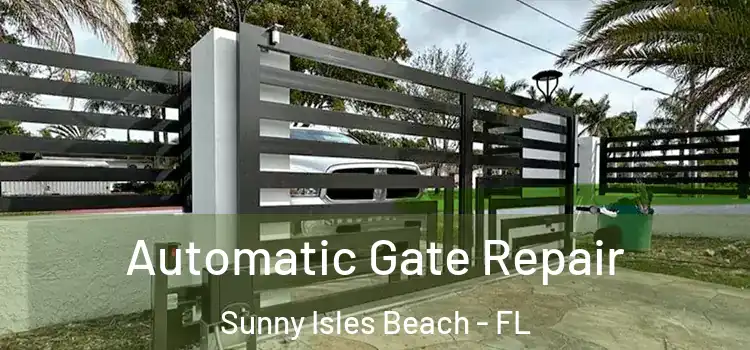  Automatic Gate Repair Sunny Isles Beach - FL