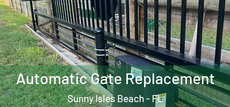 Automatic Gate Replacement Sunny Isles Beach - FL