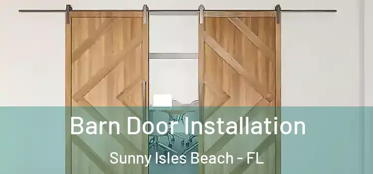 Barn Door Installation Sunny Isles Beach - FL