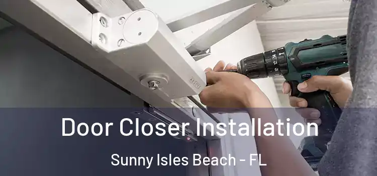 Door Closer Installation Sunny Isles Beach - FL