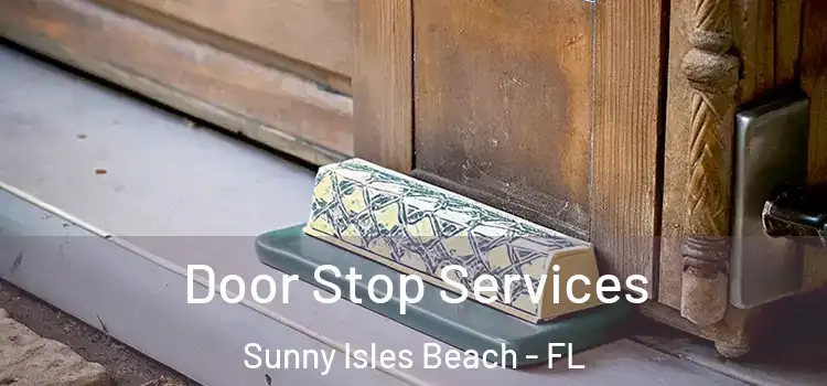  Door Stop Services Sunny Isles Beach - FL