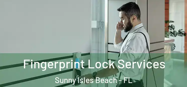 Fingerprint Lock Services Sunny Isles Beach - FL