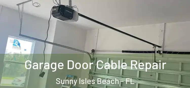  Garage Door Cable Repair Sunny Isles Beach - FL