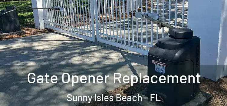  Gate Opener Replacement Sunny Isles Beach - FL