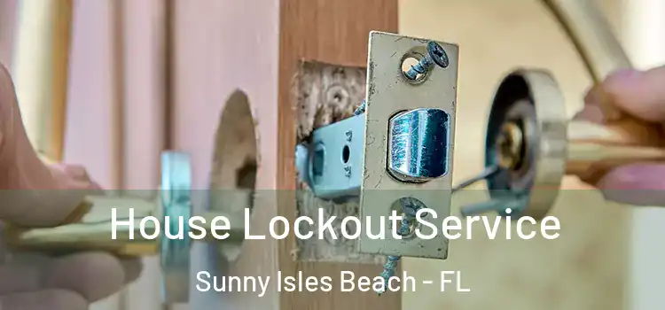  House Lockout Service Sunny Isles Beach - FL