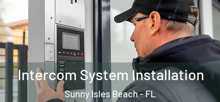 Intercom System Installation Sunny Isles Beach - FL