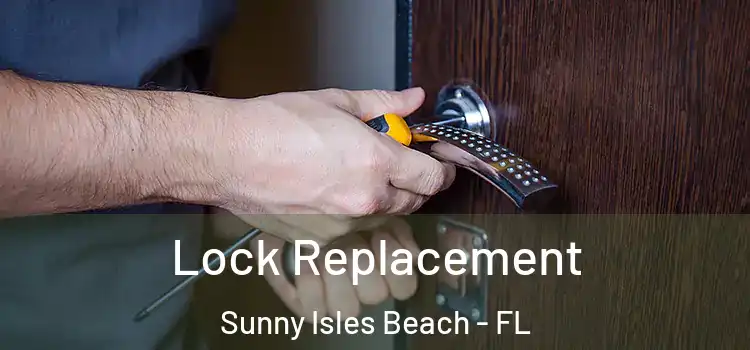  Lock Replacement Sunny Isles Beach - FL