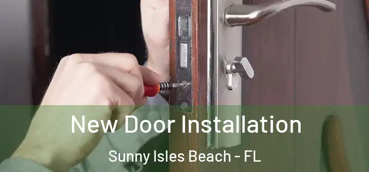  New Door Installation Sunny Isles Beach - FL