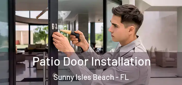  Patio Door Installation Sunny Isles Beach - FL