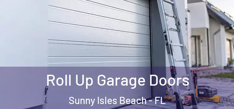  Roll Up Garage Doors Sunny Isles Beach - FL