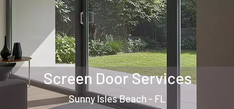  Screen Door Services Sunny Isles Beach - FL