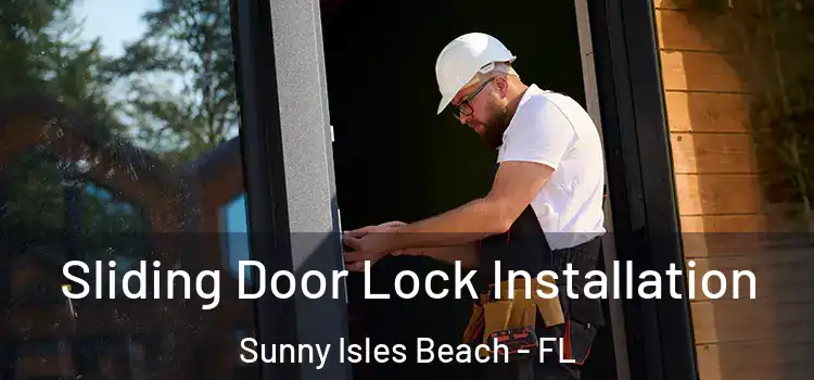 Sliding Door Lock Installation Sunny Isles Beach - FL