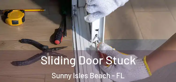  Sliding Door Stuck Sunny Isles Beach - FL