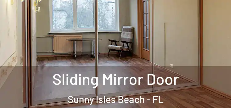  Sliding Mirror Door Sunny Isles Beach - FL